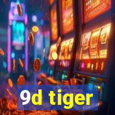 9d tiger